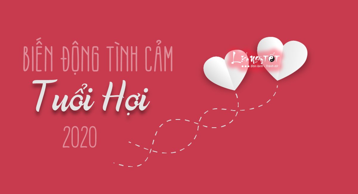 Bien dong tinh cam 2020 tuoi Hoi