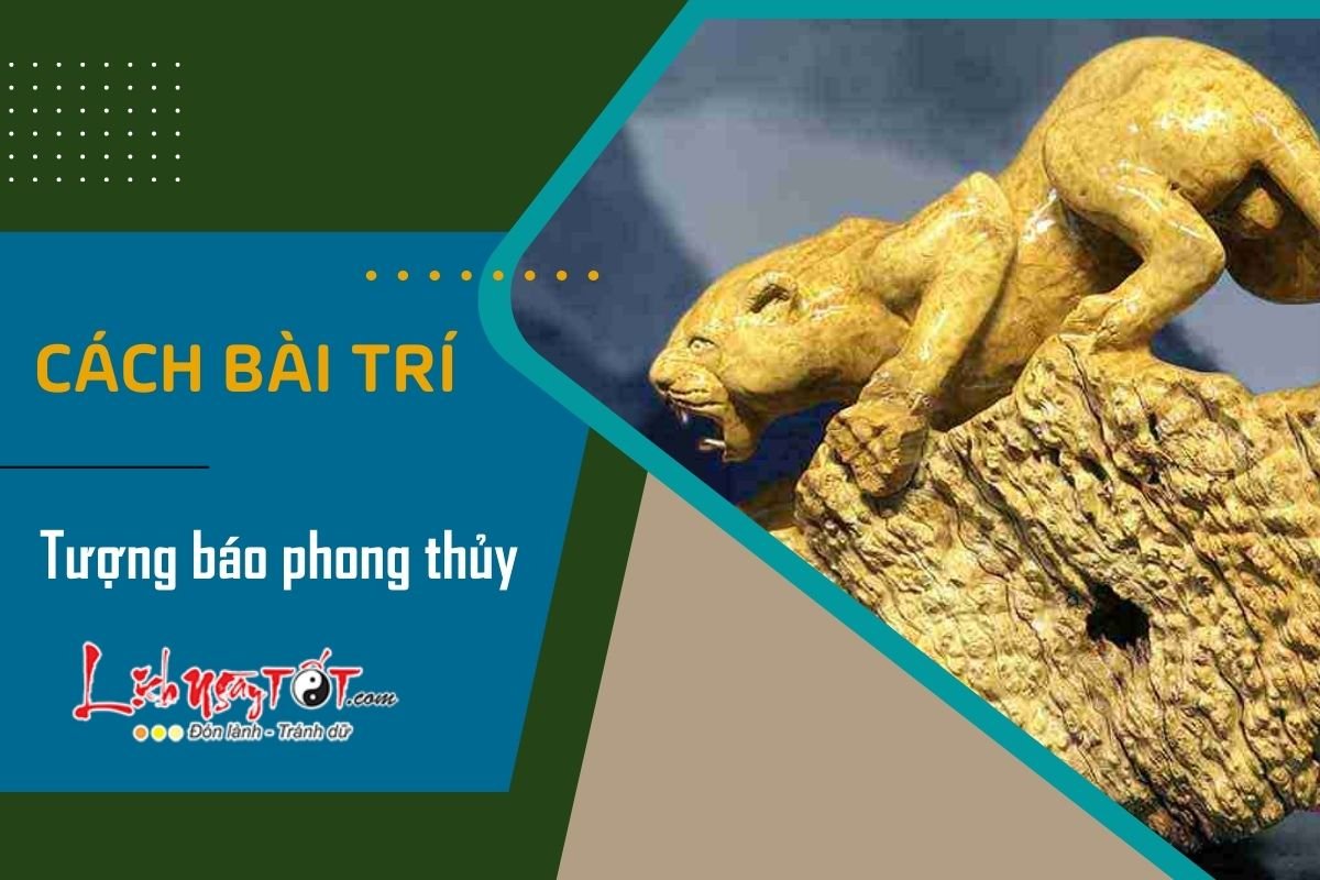 Cách bài trí tượng báo phong thủy Cach bai tri tuong bao phong thuy