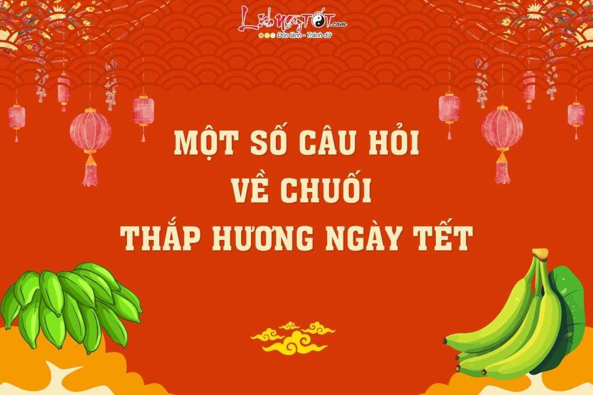 Cau hoi lien quan den nai chuoi thap huong ngay Tet