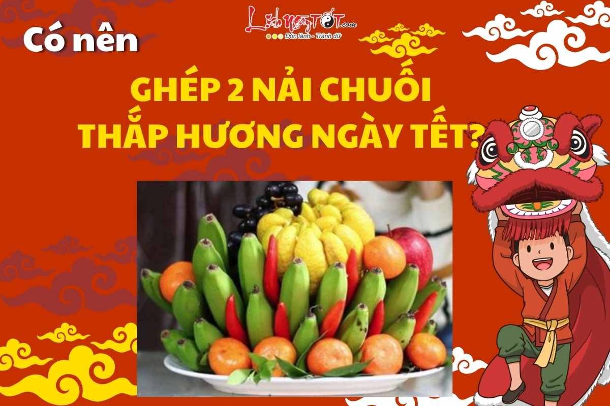 Ghep 2 nai chuoi de thap huong ngay Tet