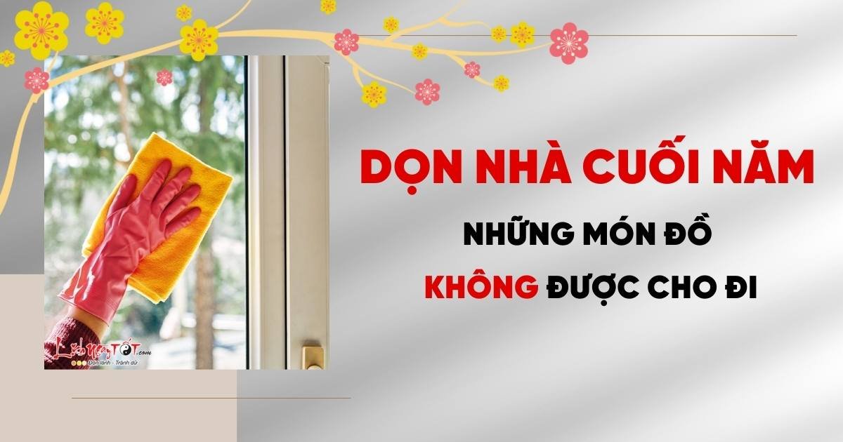 những đồ vật không nên cho đi khi dọn nhà cuối năm nhung do vat khong nen cho di khi don nha cuoi nam