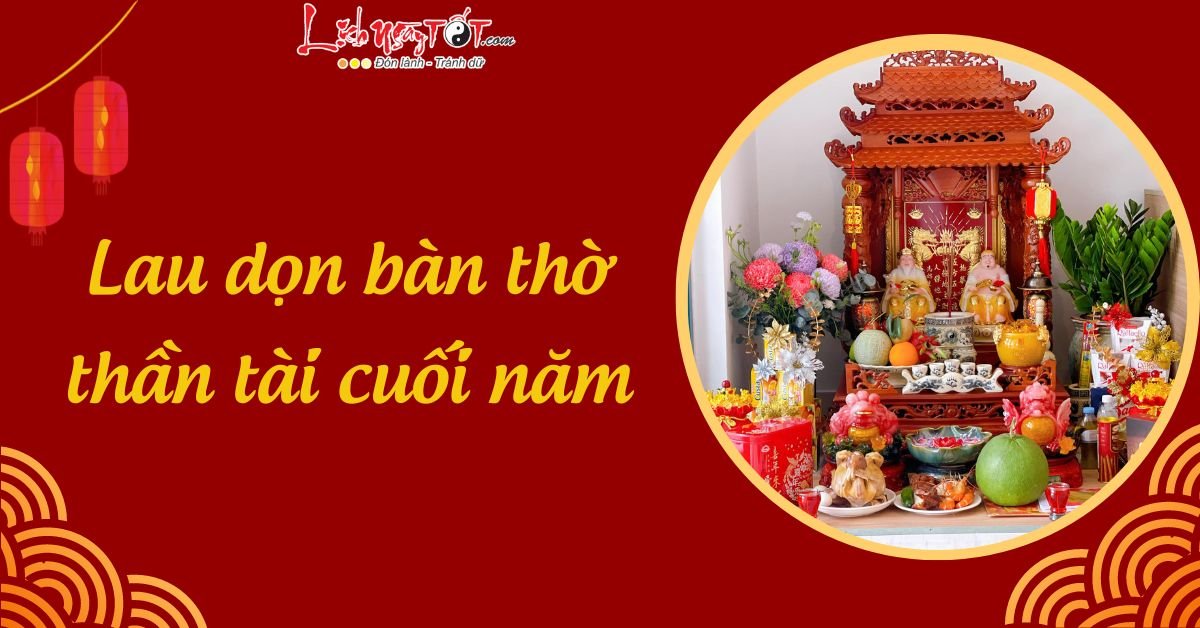 Lau dọn bàn thờ thần tài cuối năm Lau don ban tho than tai cuoi nam