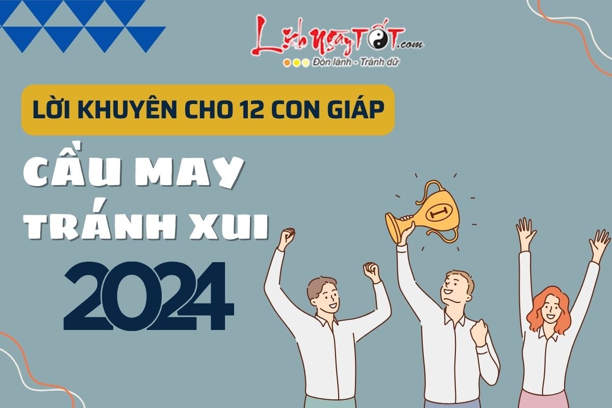 Lời khuyên năm 2024 cho 12 con giáp Loi khuyen nam 2024 cho 12 con giap