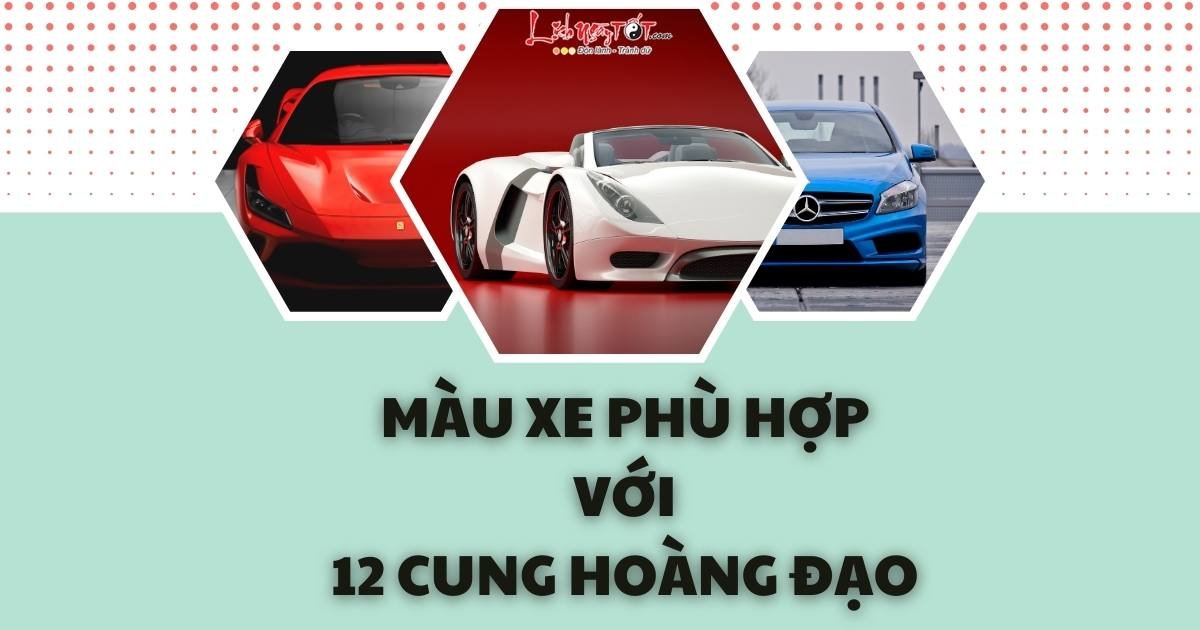 mau xe phu hop voi 12 cung hoang dao
