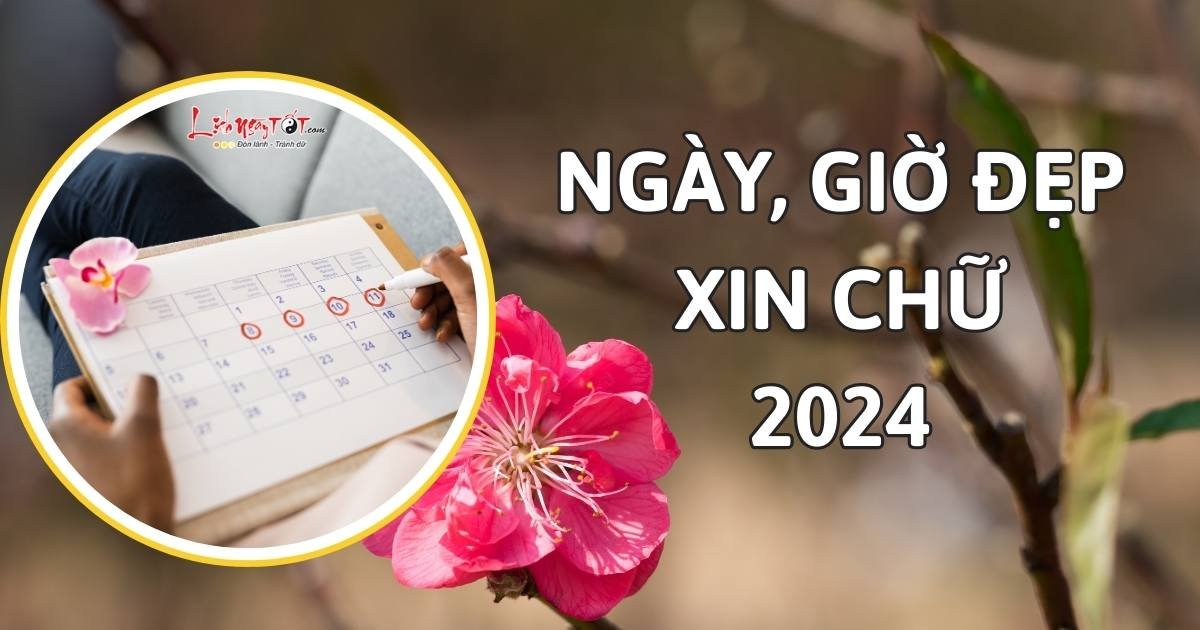 Ngay, gio dep de xin chu nam 2024