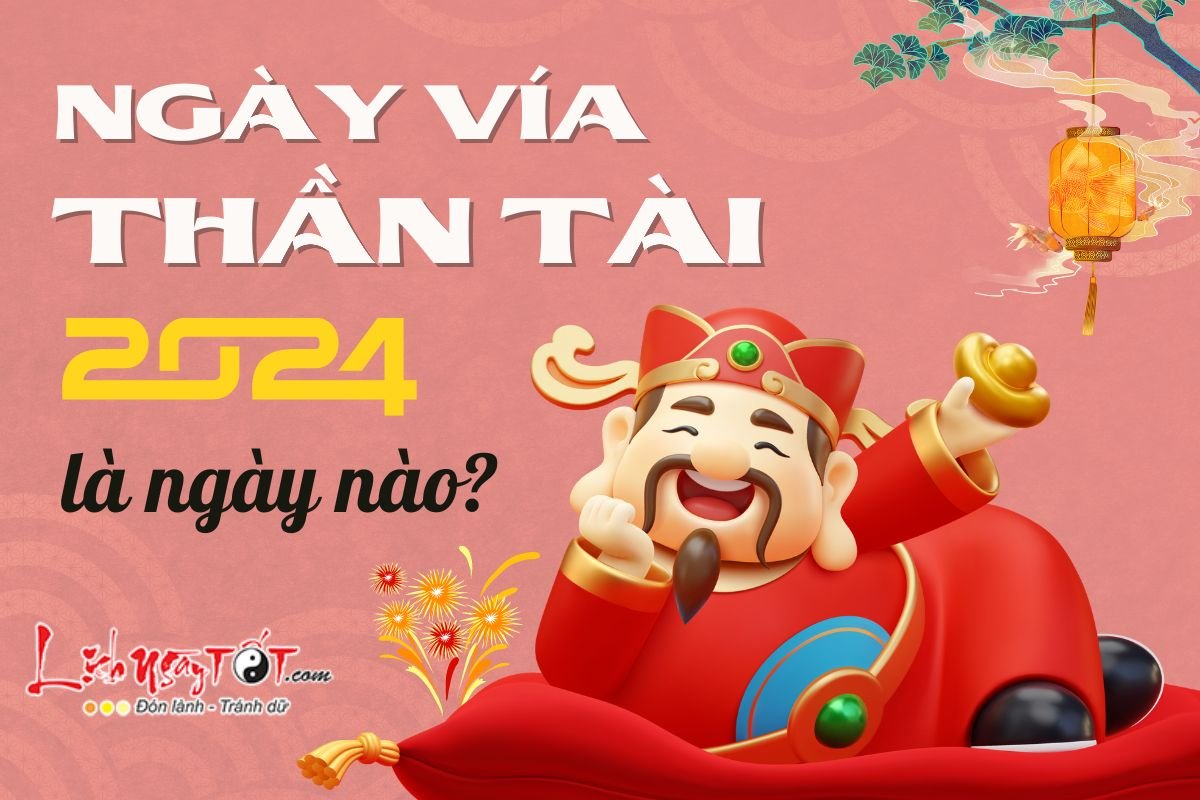 Ngay via Than Tai 2024 la ngay nao