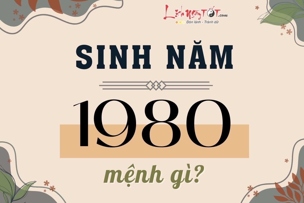 Sinh năm 1980 mệnh gì Sinh nam 1980 menh gi