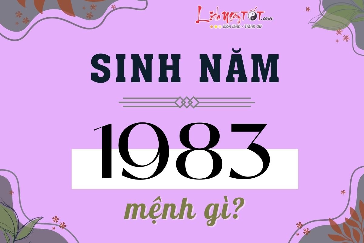 Sinh năm 1983 mệnh gì Sinh nam 1983 menh gi