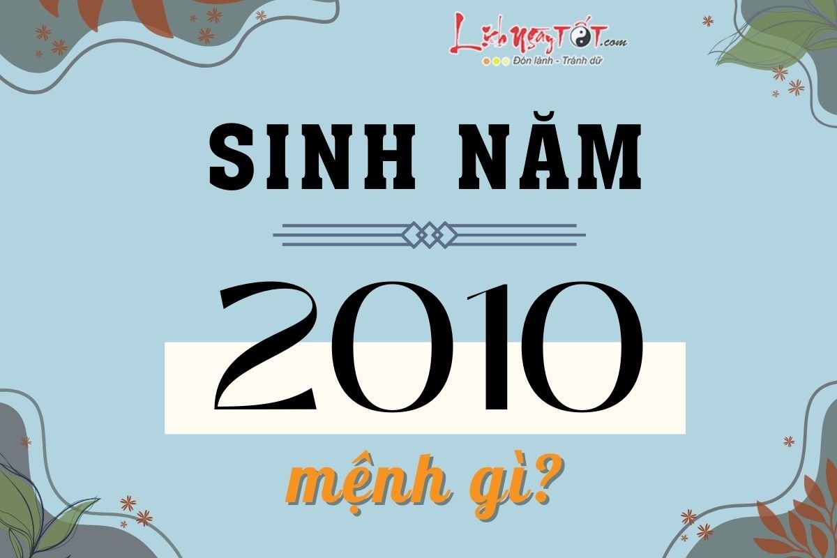 Sinh nam 2010 menh gi?