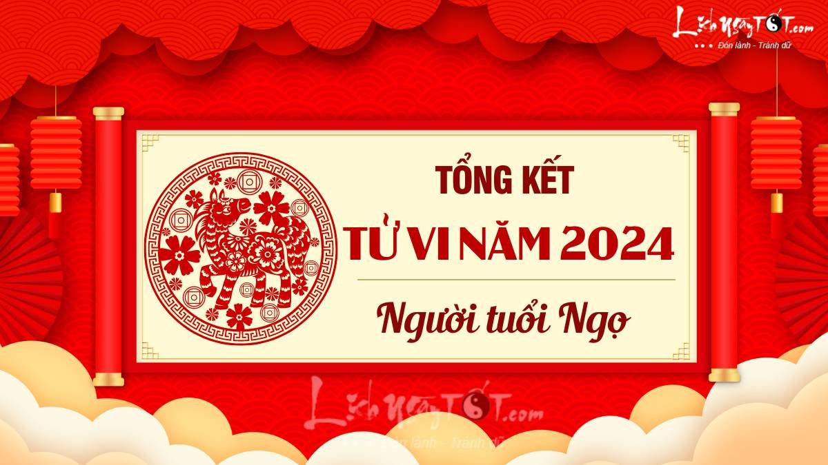 Tong ket tu vi nam 2024 tuoi Ngo