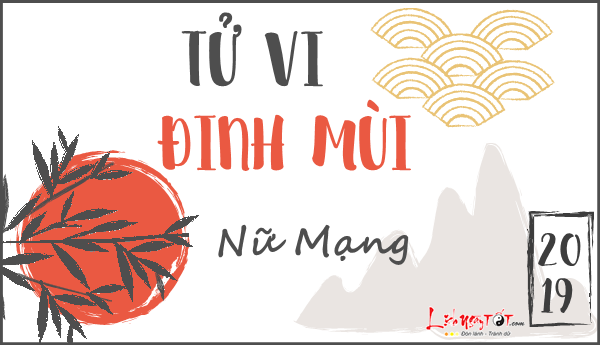 Xem tử vi cho tuổi Đinh Mùi mạng nữ năm Kỷ Hợi 2019 Xem tu vi cho tuoi Dinh Mui mang nu nam Ky Hoi 2019