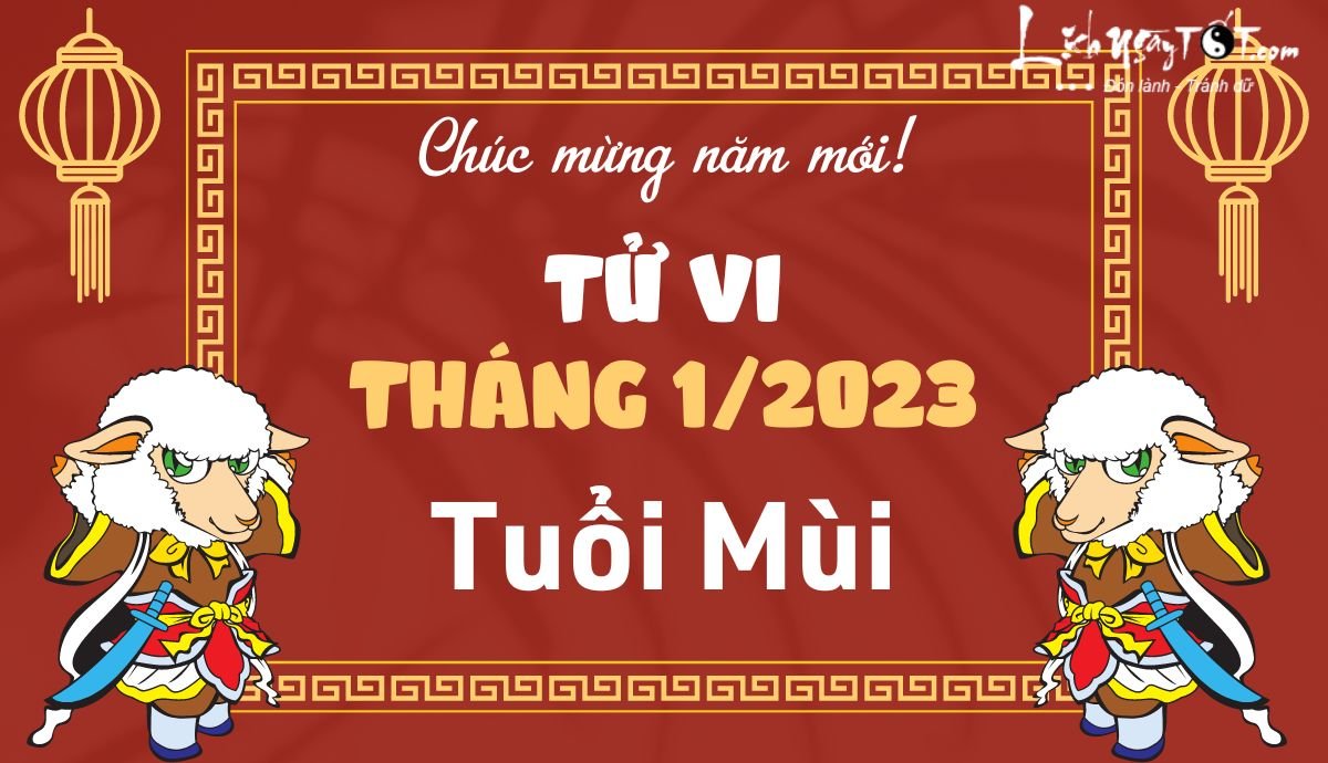 Tu vi thang 1/2023 tuoi Mui am lich