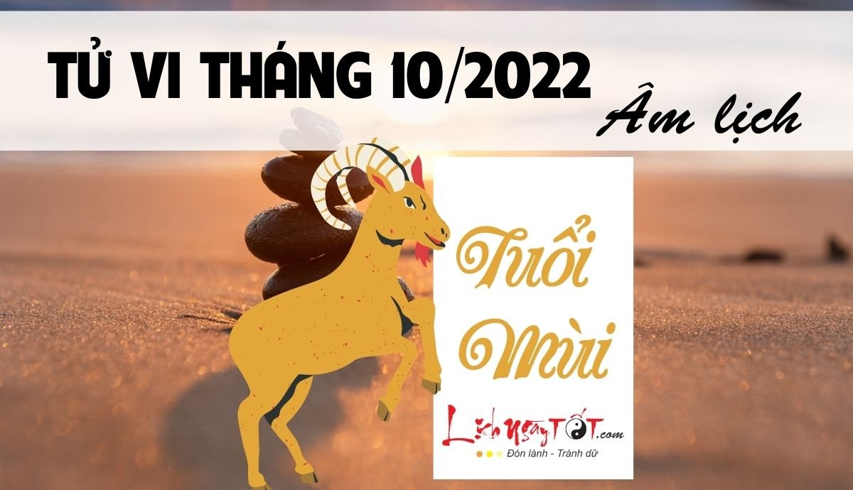 Tu vi thang 10/2022 tuoi Mui Am lich