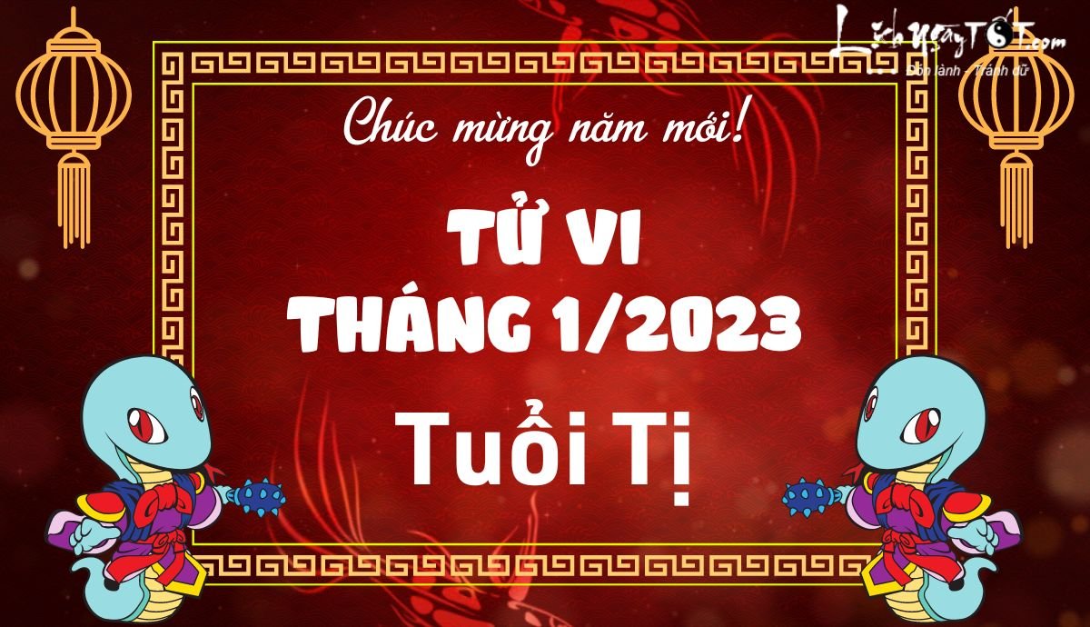 Tu vi thang 1/2023 tuoi Ti am lich