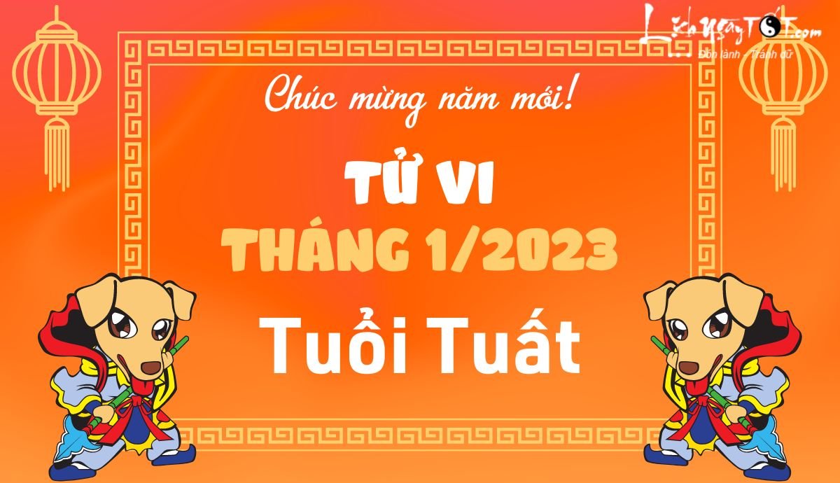 Tử vi tháng 1/2023 tuổi Tuất âm lịch Tu vi thang 1/2023 tuoi Tuat am lich