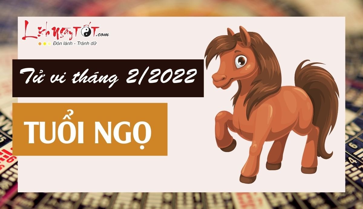 Tu vi thang 2/2022 tuoi Ngo am lich