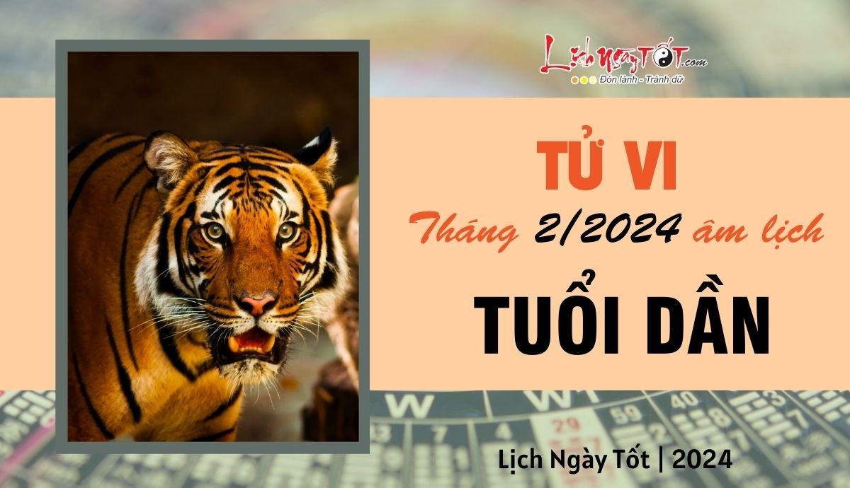 Tu vi thang 2/2024 tuoi Dan am lich