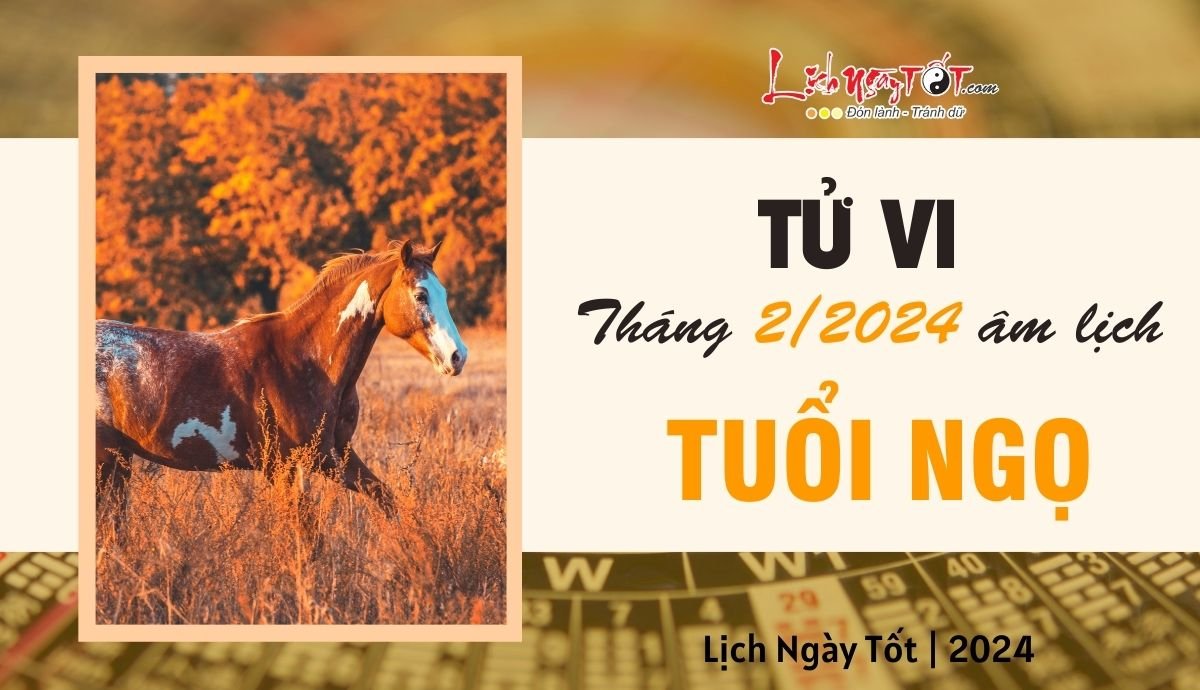 Tu vi thang 2/2024 tuoi Ngo am lich