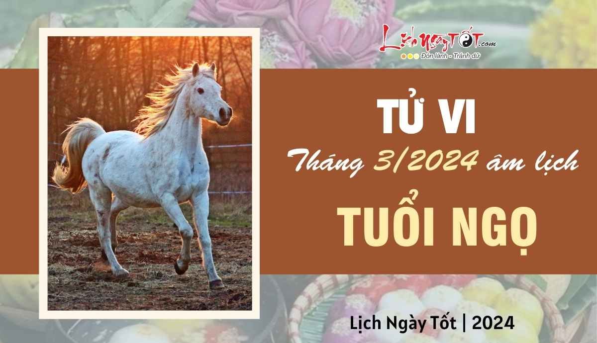 Tu vi thang 3/2024 tuoi Ngo am lich