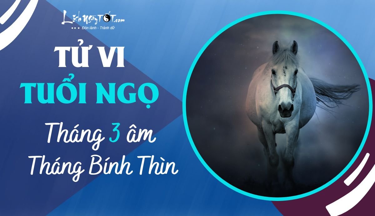 Tu vi thang 3/2023 tuoi Ngo am lich
