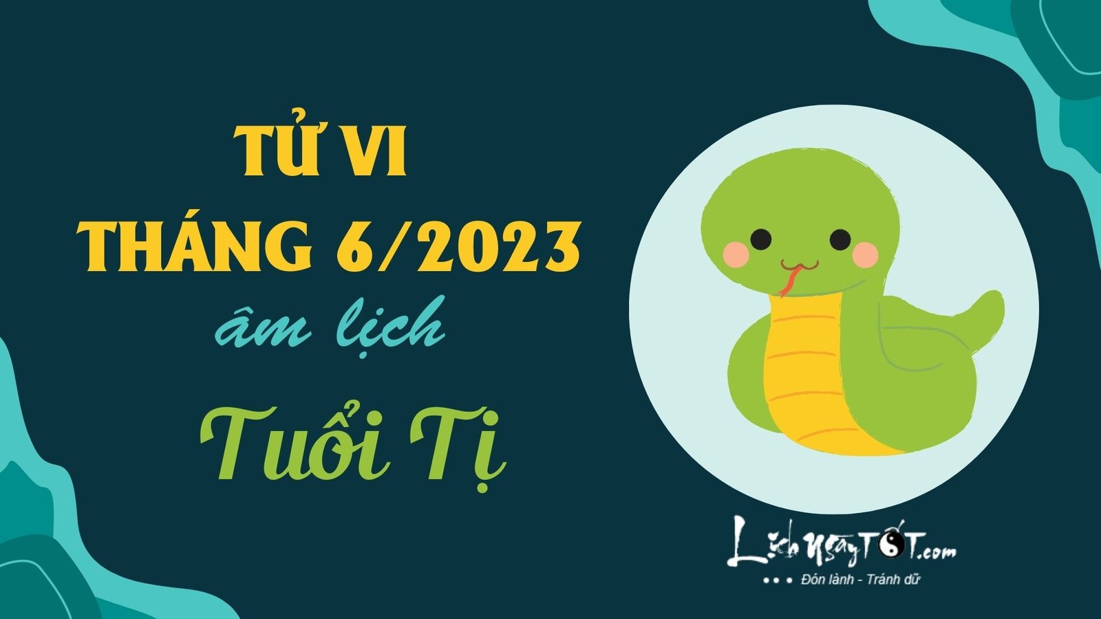 Tử vi tháng 6/2023 tuổi Tị âm lịch Tu vi thang 6/2023 tuoi Ti am lich
