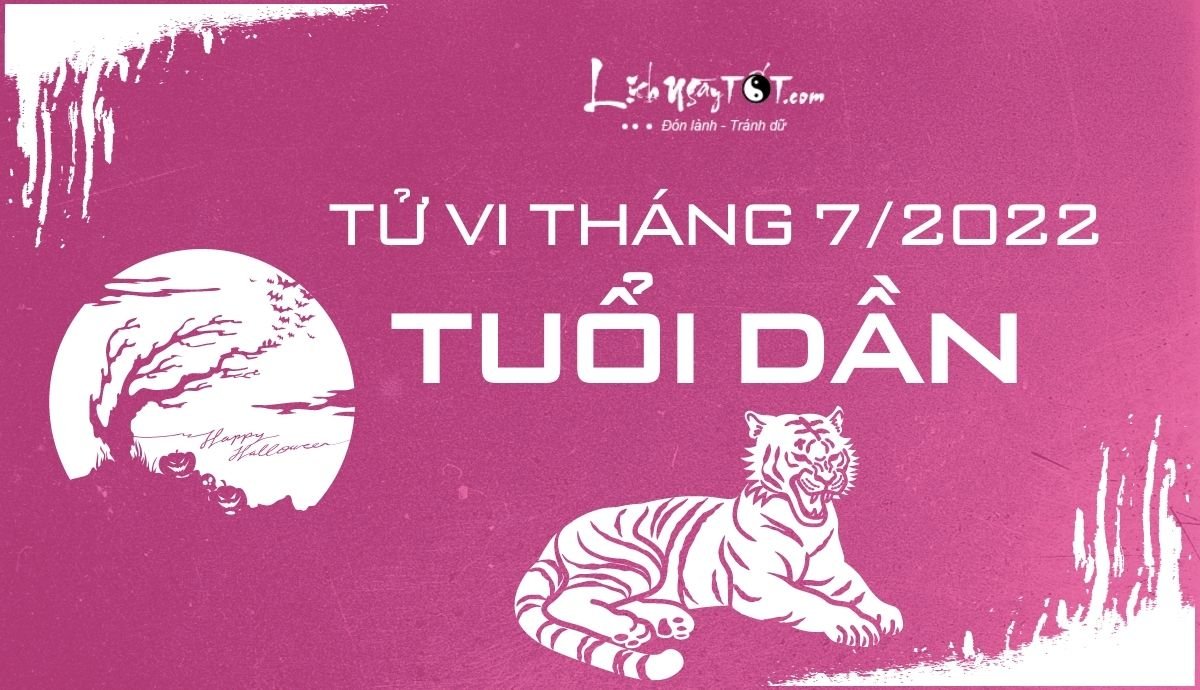Tu vi thang 7/2022 tuoi Dan Am lich