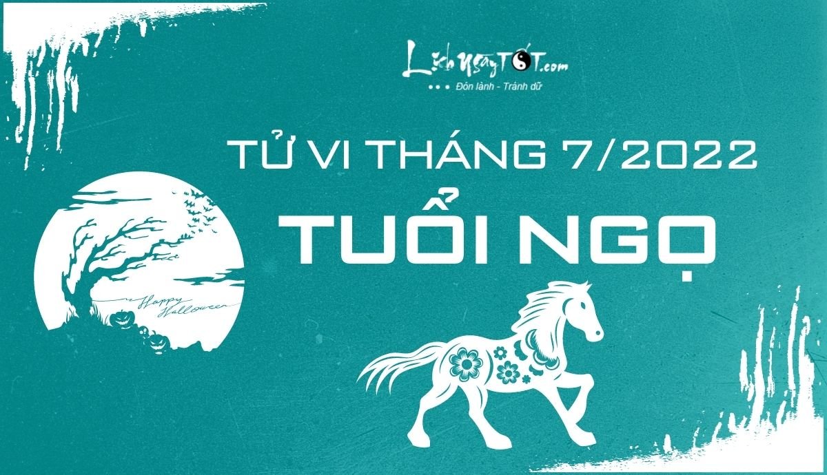 Tu vi thang 7/2022 tuoi Ngo am lich