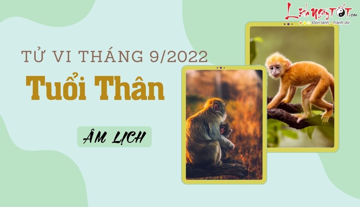 Tử vi tháng 9/2022 tuổi Thân âm lịch Tu vi thang 9/2022 tuoi Than am lich