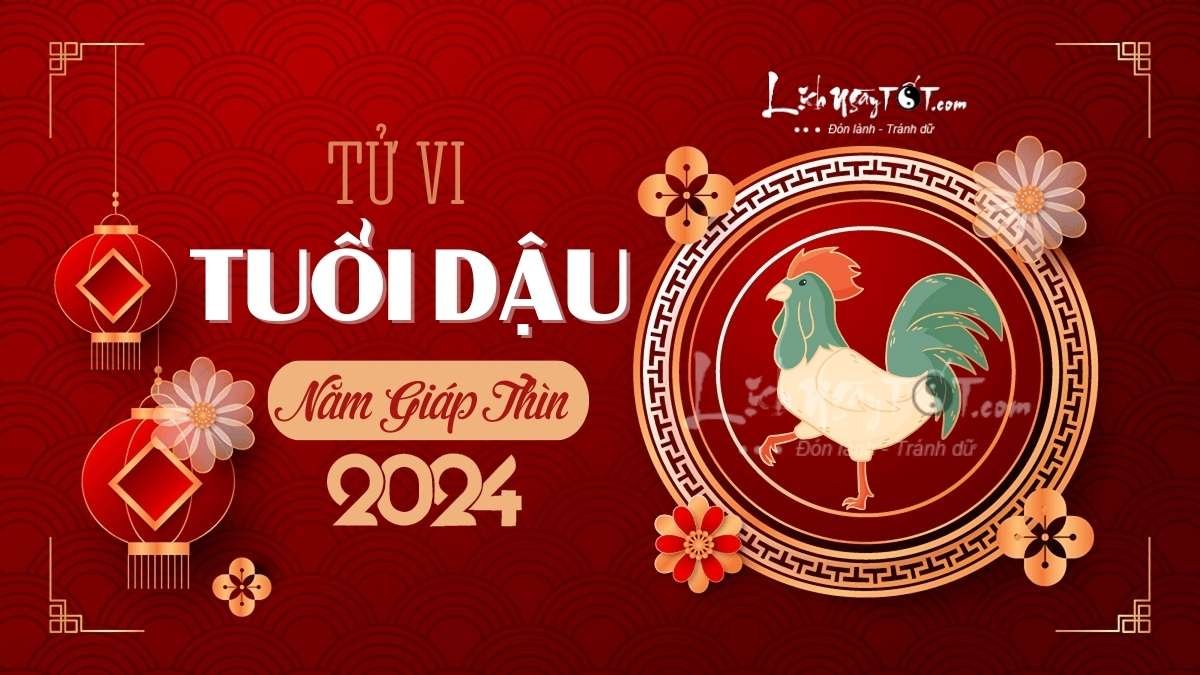 Tử vi tuổi Dậu 2024 Tu vi tuoi Dau 2024
