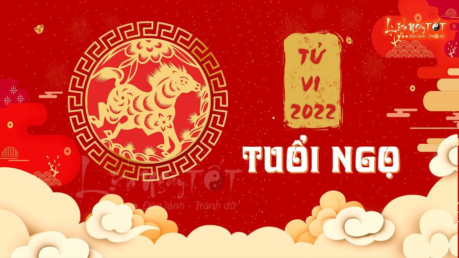 Tu vi tuoi Ngo 2022, tu vi 2022 tuoi Ngo