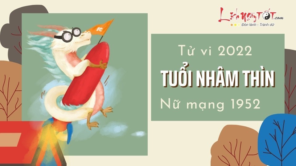 Tu vi tuoi Nham Thin nam 2022 nu mang sinh nam 1952