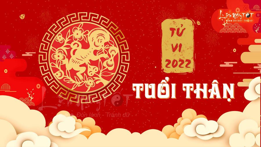 Tu vi tuoi Than 2022, tu vi nam 2022 tuoi Than