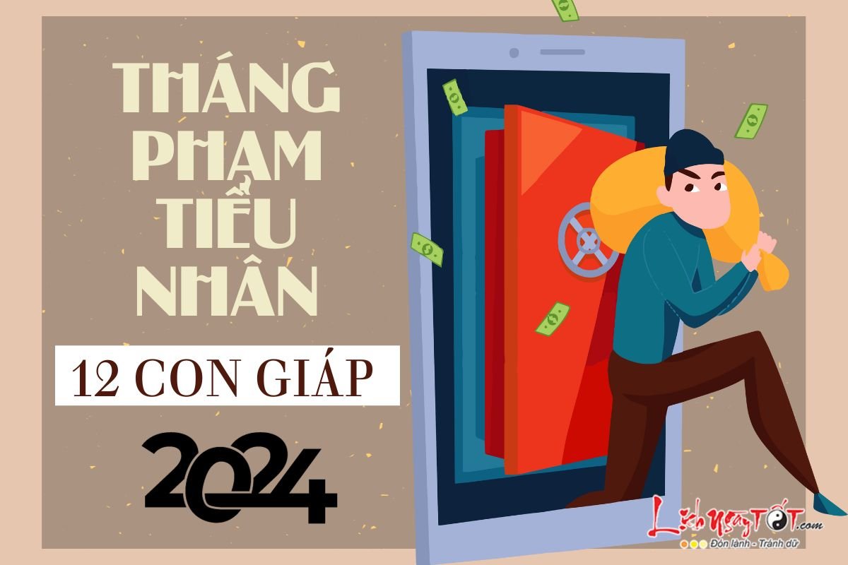 Tháng phạm tiểu nhân năm 2024 của 12 con giáp Thang pham tieu nhan nam 2024 cua 12 con giap