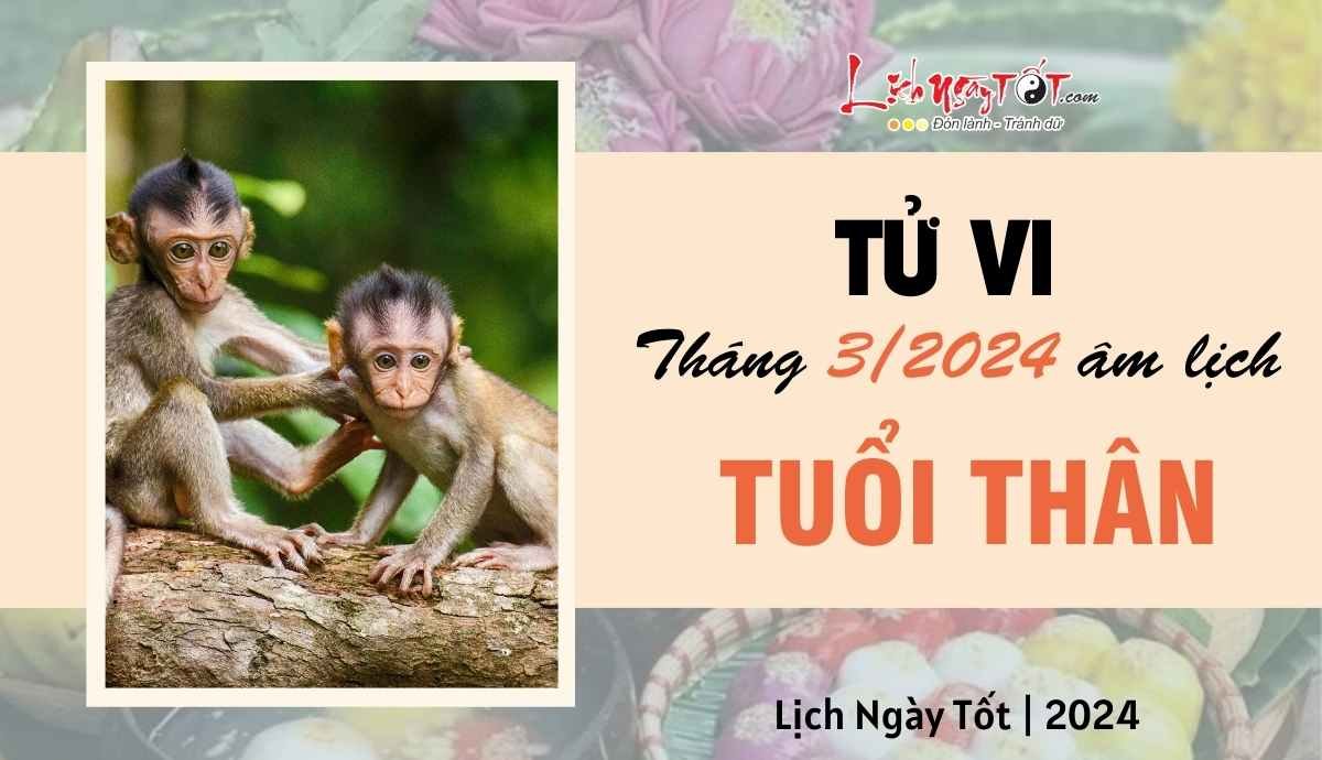 Tu vi thang 3/2024 tuoi Than am lich