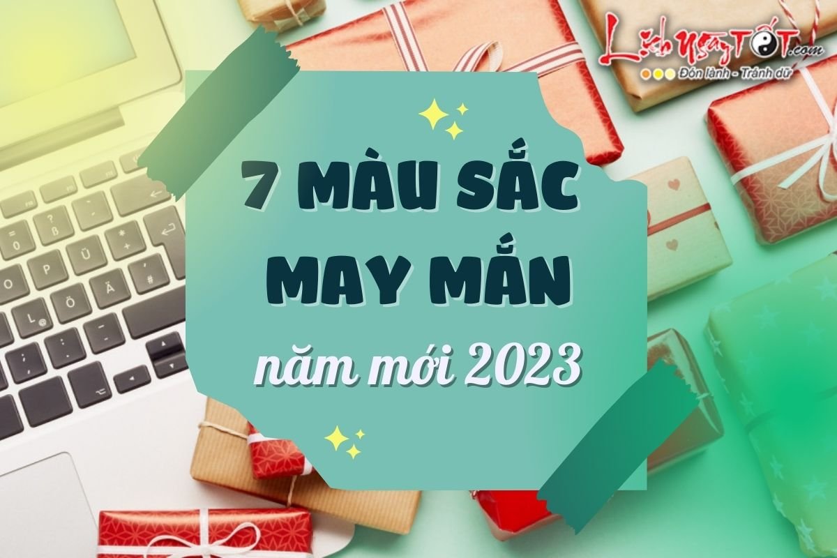 7 mau sac may man cho nam moi 2023
