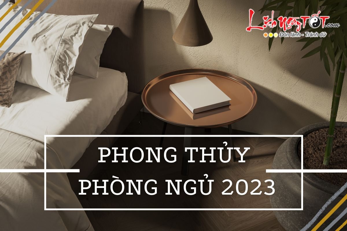 Bai tri phong thuy phong ngu nam 2023
