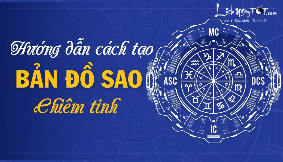 Hướng dẫn cách tạo bản đồ sao chiêm tinh Huong dan cach tao ban do sao chiem tinh