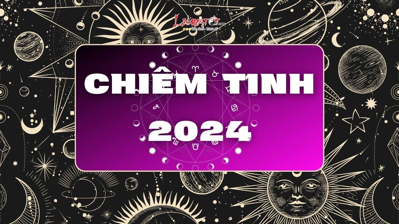 chiêm tinh năm 2024 chiem tinh nam 2024