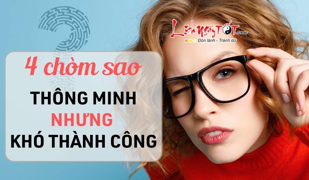 Top 4 chòm sao thông minh nhưng khó thành công Top 4 chom sao thong minh nhung kho thanh cong