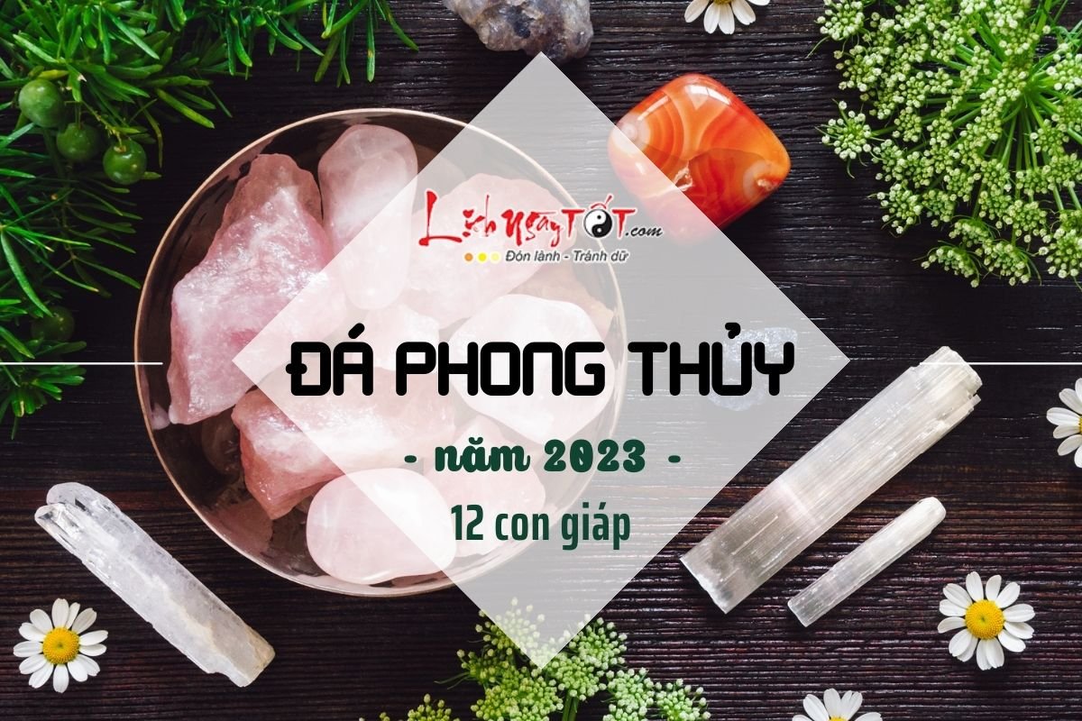 Da phong thuy cho 12 con giap 2023