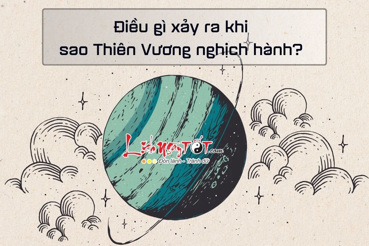 Dieu gi xay ra khi sao Thien Vuong nghich hanh