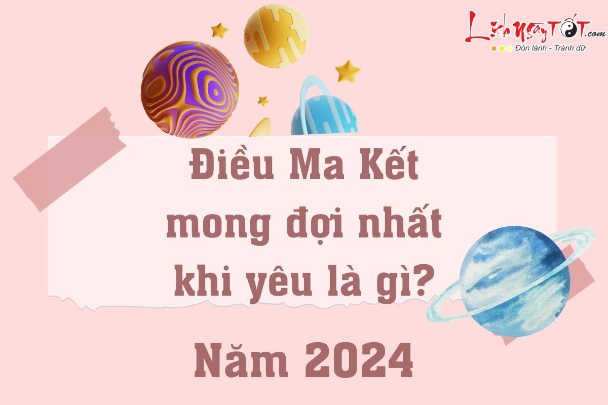 Dieu Ma Ket ky vong nhat khi yeu nam 2024