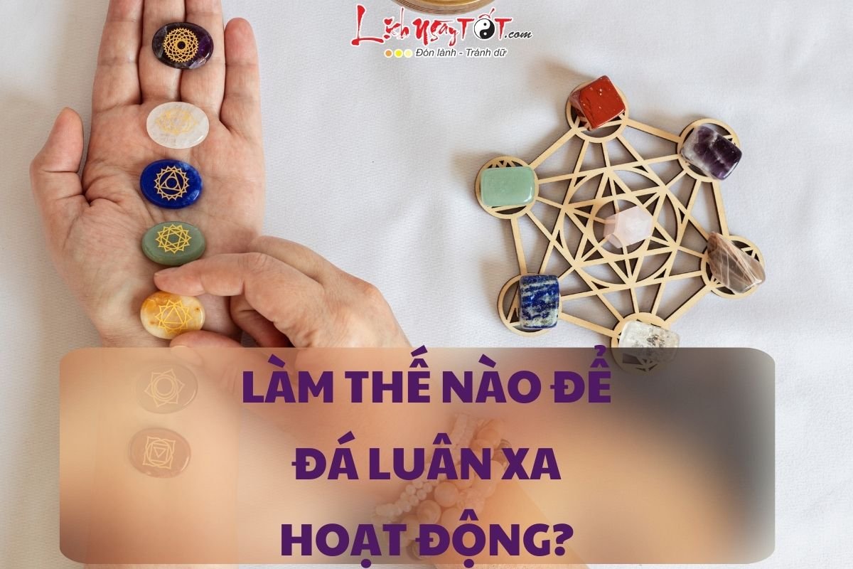 Làm thế nào để đá luân xa hoạt động Lam the nao de da luan xa hoat dong