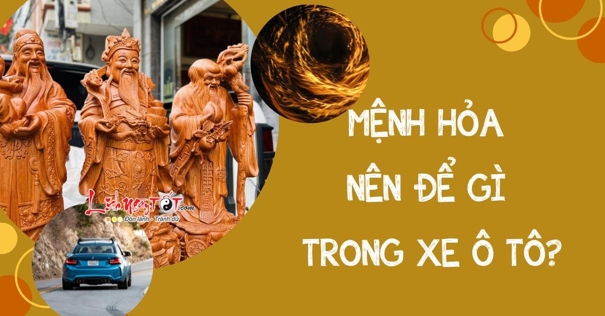 Menh Hoa nen de gi trong xe o to?