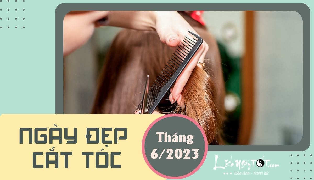 Ngày tốt cắt tóc 2023 Ngay tot cat toc 2023