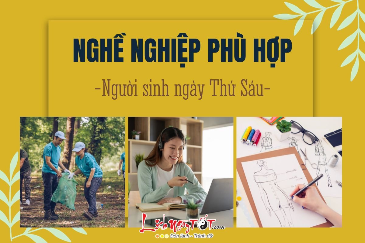 Nghề nghiệp phù hợp với người sinh vào ngày Thứ Sáu Nghe nghiep phu hop voi nguoi sinh vao ngay Thu Sau