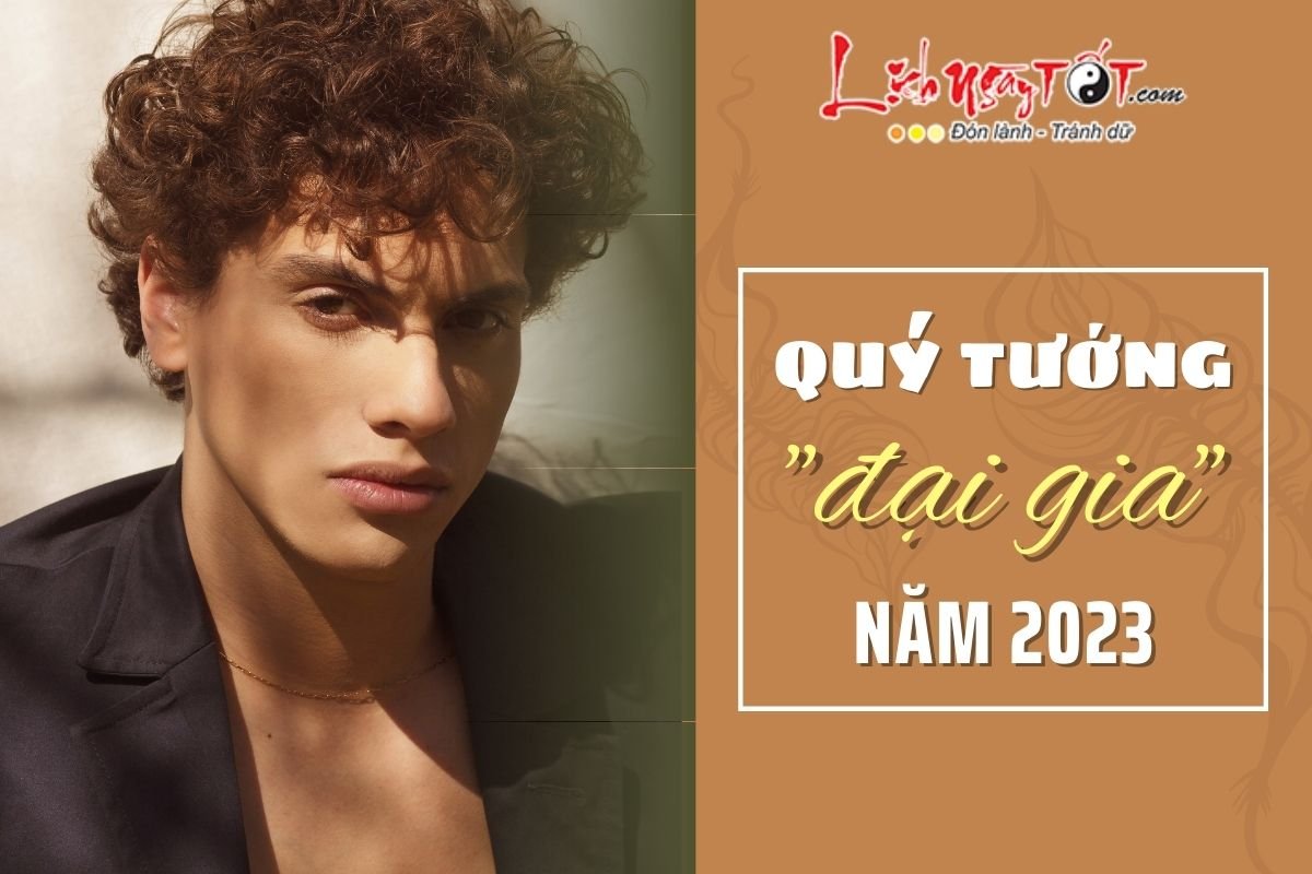 Quý tướng đại gia phát tài năm 2023 Quy tuong dai gia phat tai nam 2023