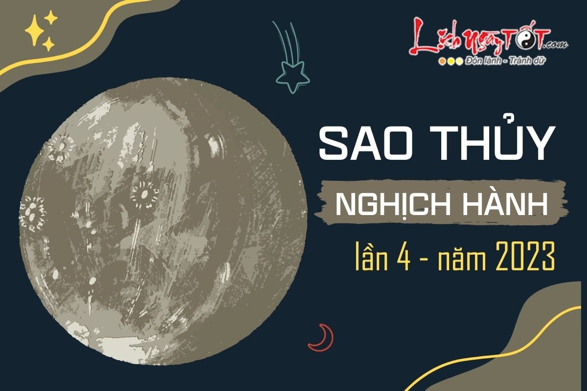 Sao Thủy nghịch hành lần 4 năm 2023 Sao Thuy nghich hanh lan 4 nam 2023