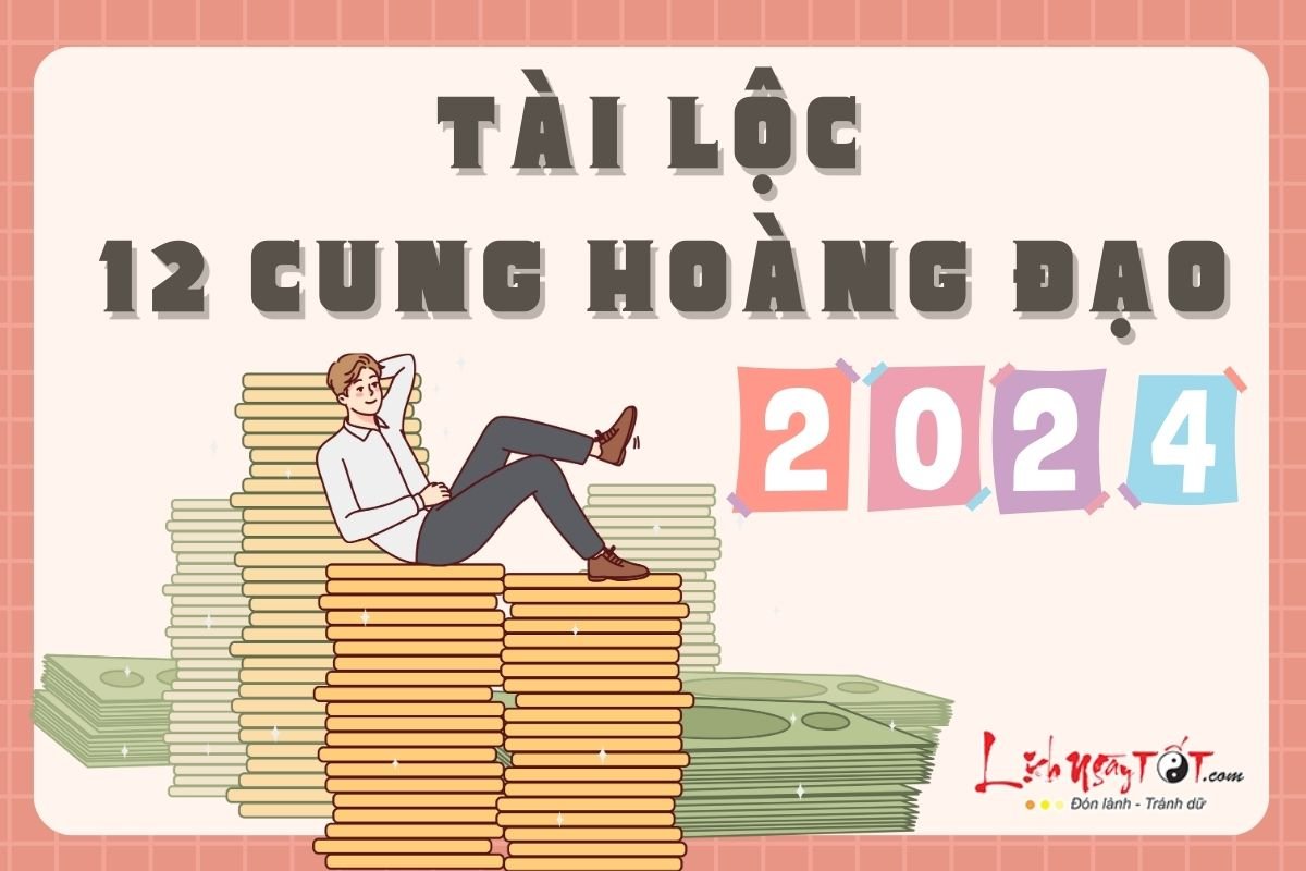 Tai loc 12 cung hoang dao 2024