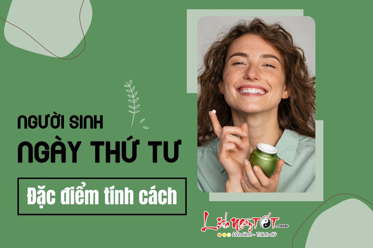 Tính cách người sinh vào ngày Thứ Tư Tinh cach nguoi sinh vao ngay Thu Tu